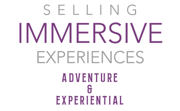 Selling Immersive Experiences: Adventure and Experiential (Part 2 of 3)